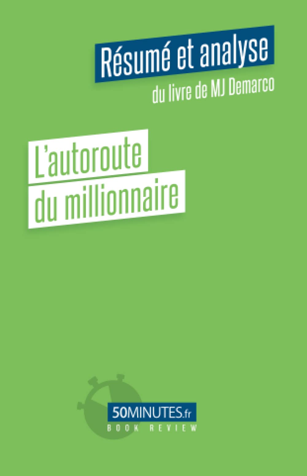 L'autoroute du millionnaire (Résumé et analyse du livre de MJ Demarco) book
