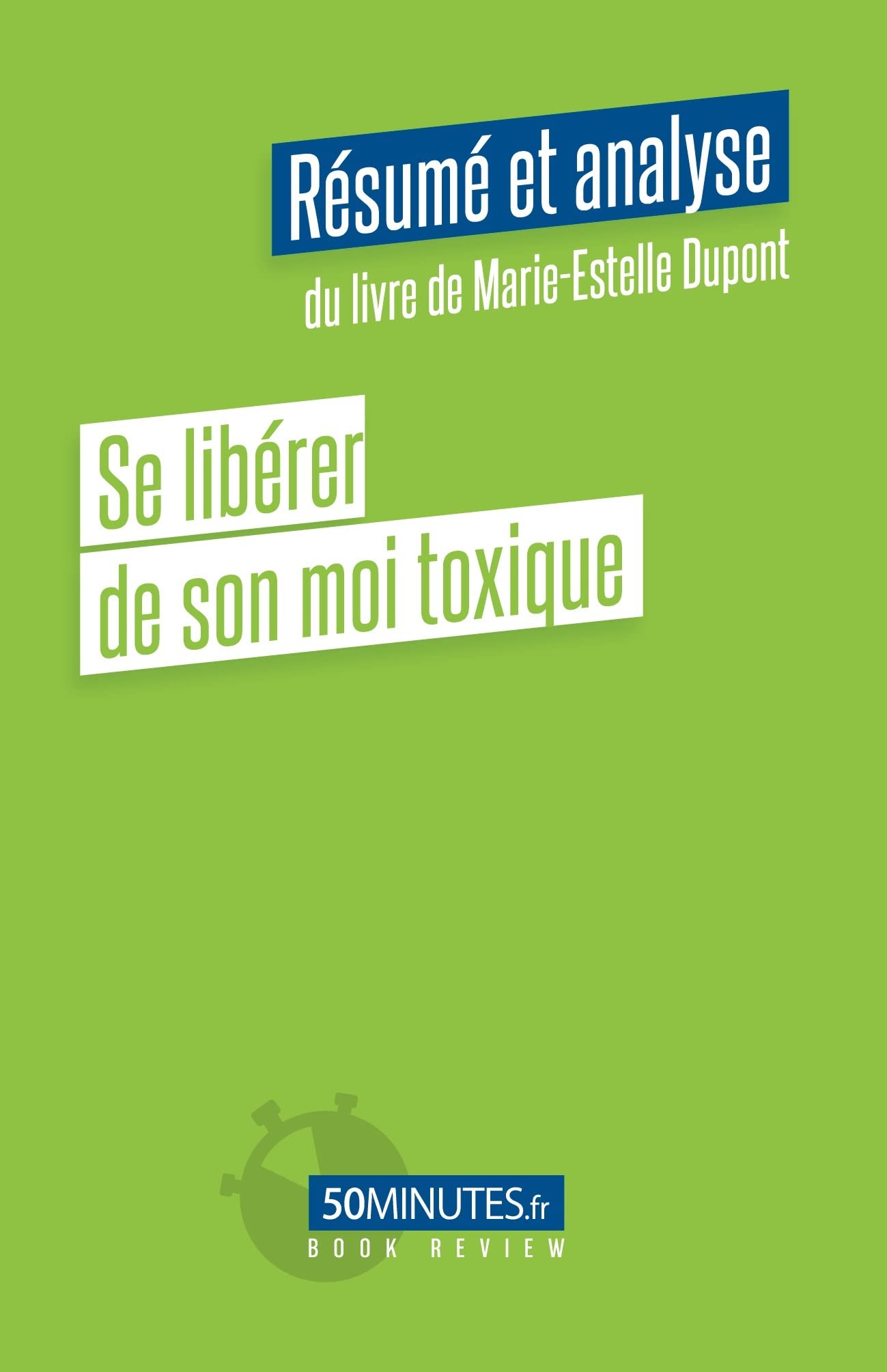 Se libérer de son moi toxique (Résumé et analyse du livre de Marie-Estelle Dupont) Health, Nutrition & Fitness