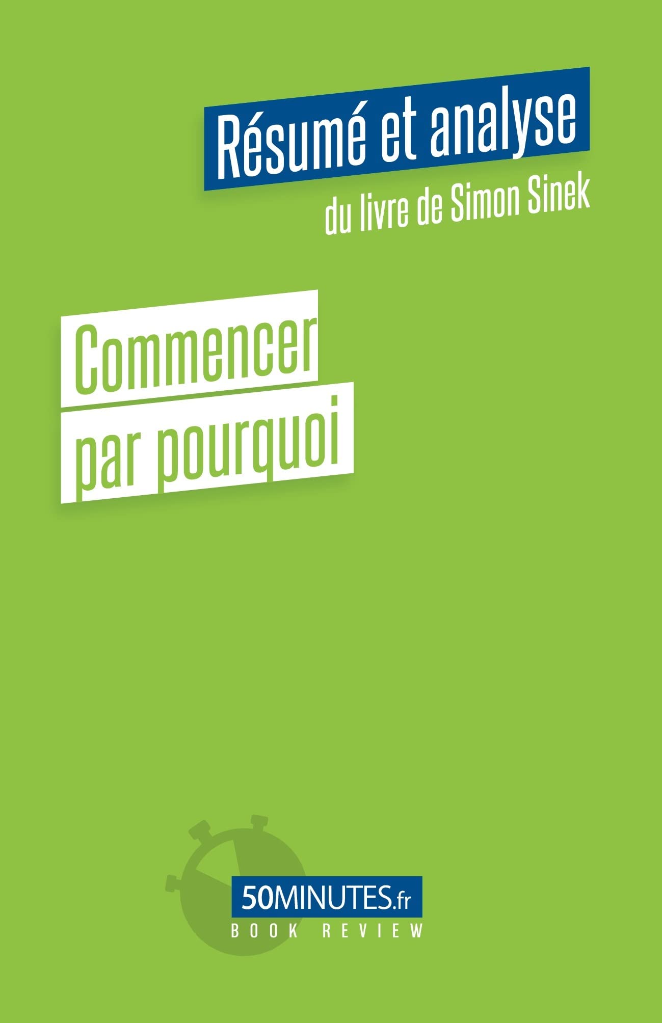 Commencer par pourquoi (Résumé et analyse de Simon Sinek) book