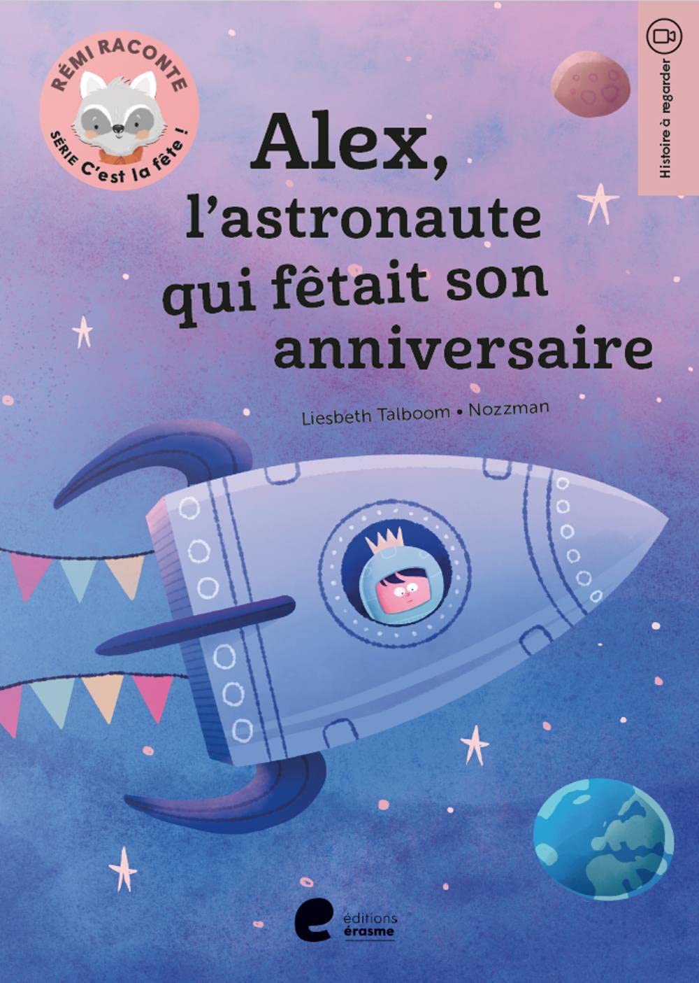 Rémi raconte - C'est la fête! - Alex, l'astronaute qui fêtait son anniversaire Books