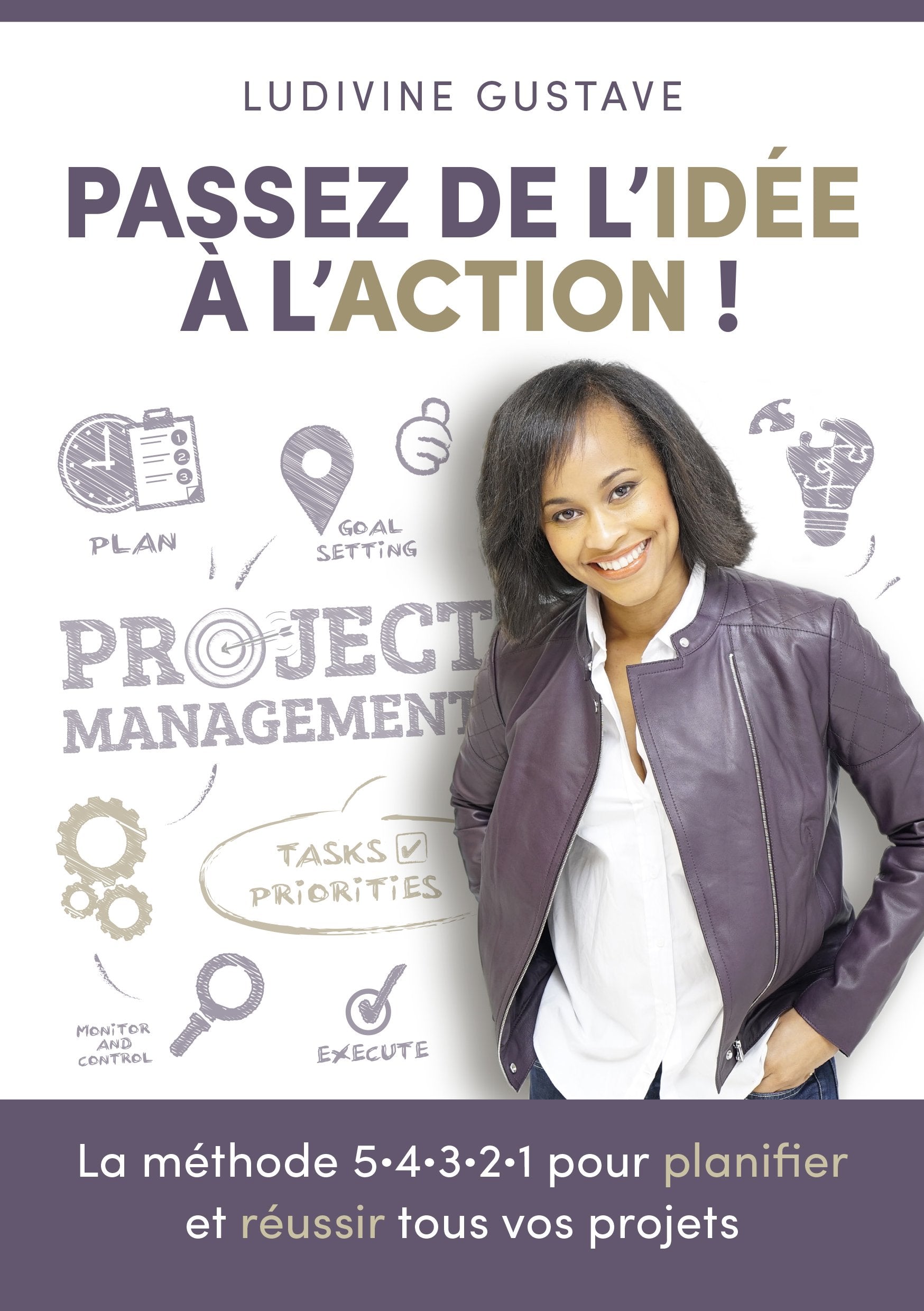 Passez de l'idée à l'action !: La méthode 5-4-3-2-1 pour planifier et réussir tous vos projets book
