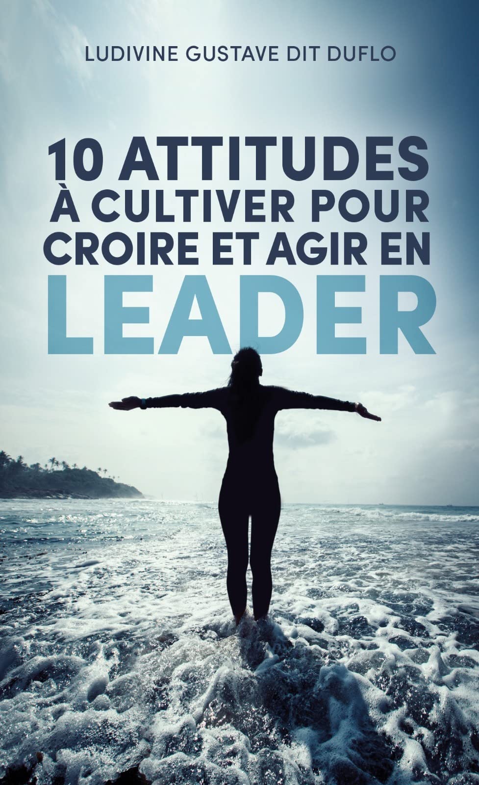 10 attitudes à cultiver pour croire et agir en leader book