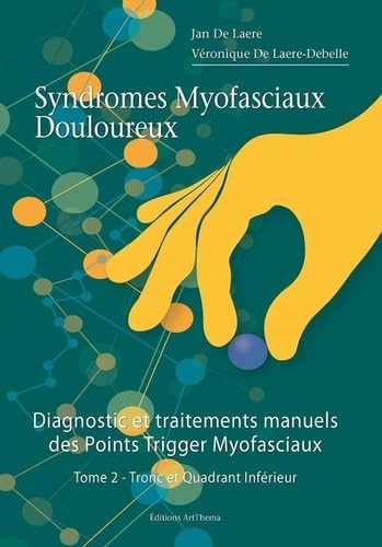 Syndromes Myofasciaux Douloureux: Diagnostic et traitements manuels des Points Trigger Myofasciaux book