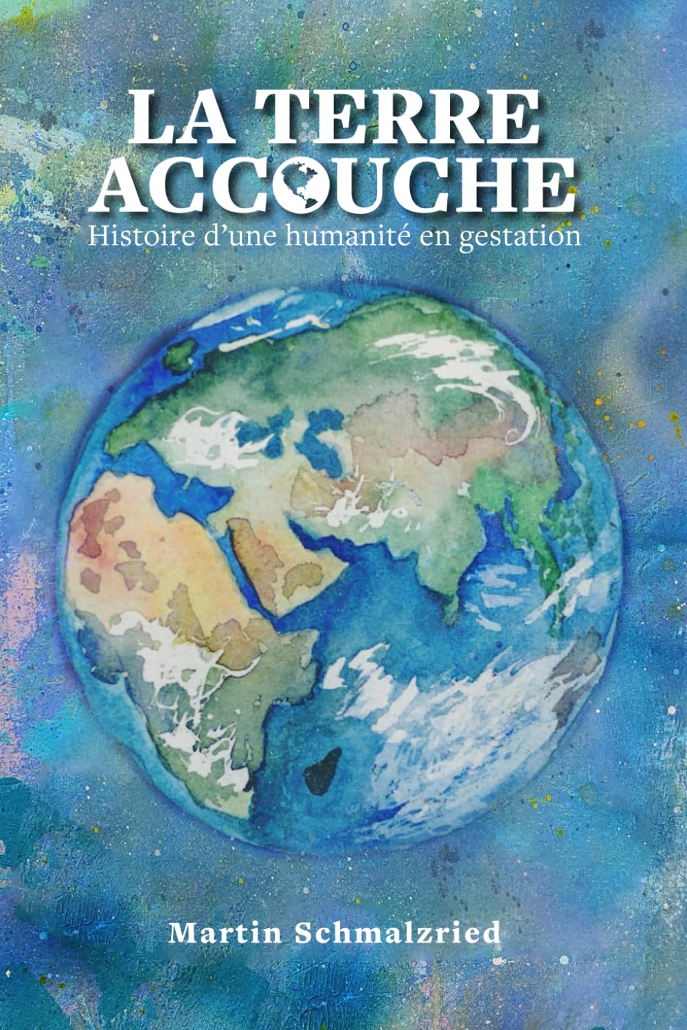 La Terre accouche: Histoire d'une humanité en gestation book