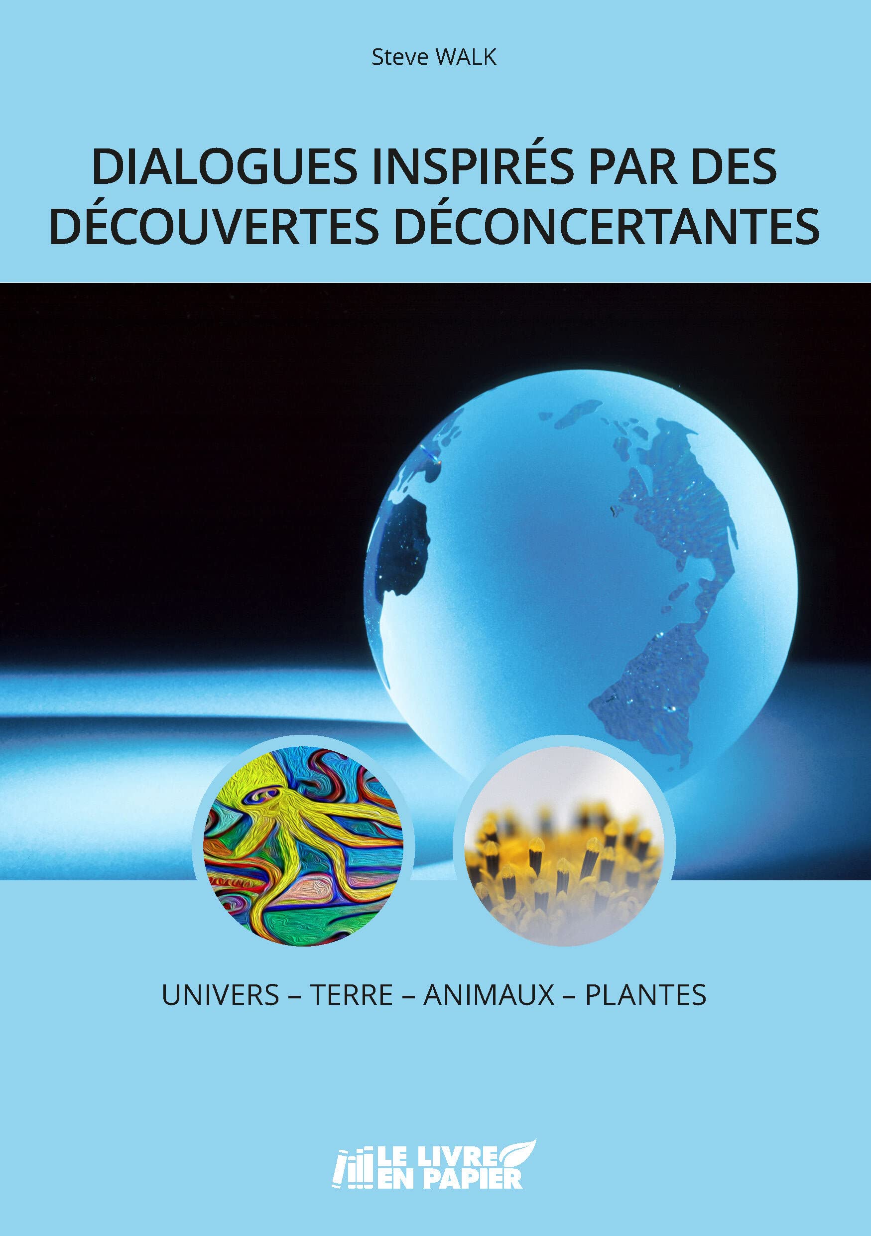 Dialogues inspirés par des découvertes déconcertantes / UNIVERS - TERRE - ANIMAUX - PLANTES book