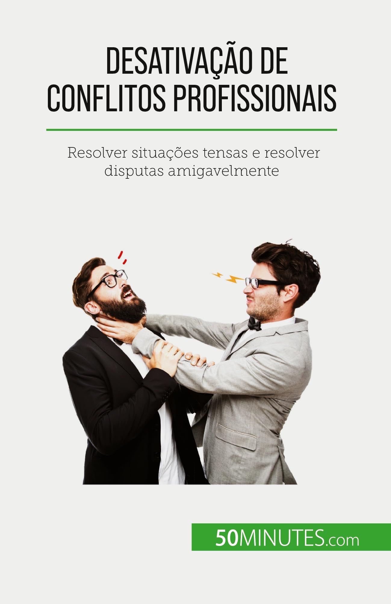 Desativação de conflitos profissionais: Resolver situações tensas e resolver disputas amigavelmente Business, Finance & Career