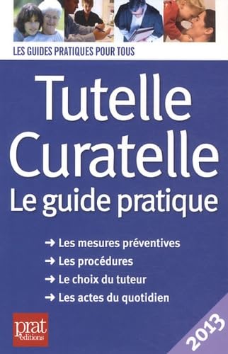 Tutelle, curatelle: Le guide pratique 2013 book