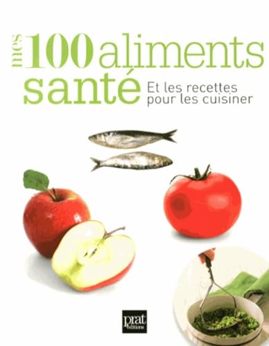 Les 100 aliments sante et les recettes pour le cuisiner Essays & Short Stories