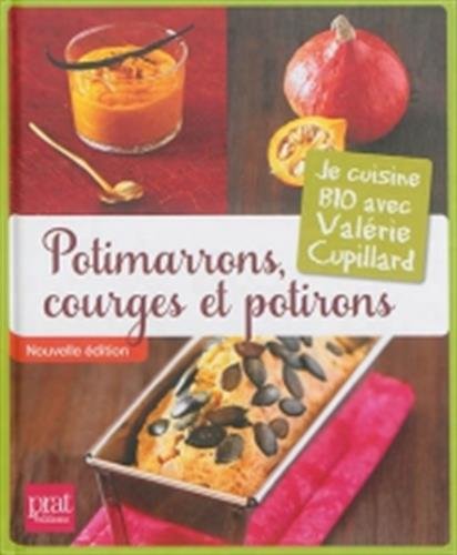 Potimarrons courges et potirons: Je cuisine bio avec Valérie Cupillard Books