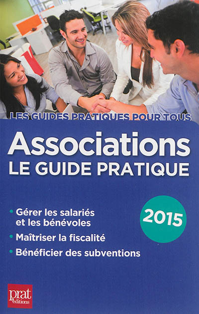 Associations : le guide pratique 2015 : gérer les salariés et les bénévoles, maîtriser la fiscalité, bénéficier des subventions Books