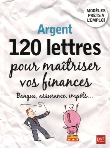 Argent, 120 lettres pour maîtriser vos finances: Banque, assurance, impôts... Books