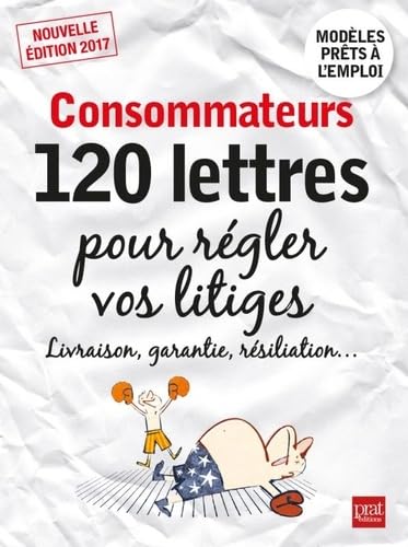 Consommateurs: 120 lettres pour régler vos litiges book