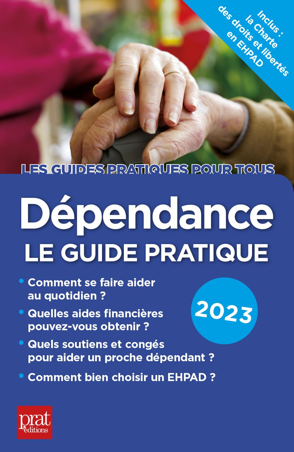 Dépendance, le guide pratique 2023: Comment se faire aider au quotidien / Quelles aides financières pouvez-vous obtenir ? / Quel soutiens et congés ... dépendant ? / Comment bien choisir un EHPAD ? Law
