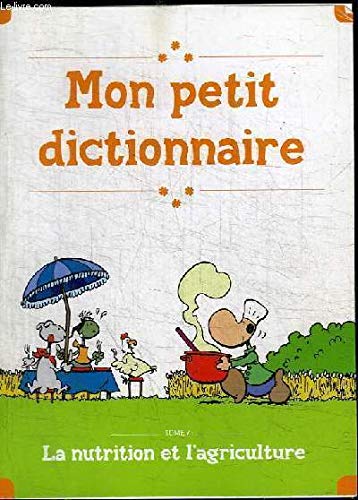 MON PETIT DICTIONNAIRE - TOME 4 : LA NUTRITION ET L'AGRICULTURE book