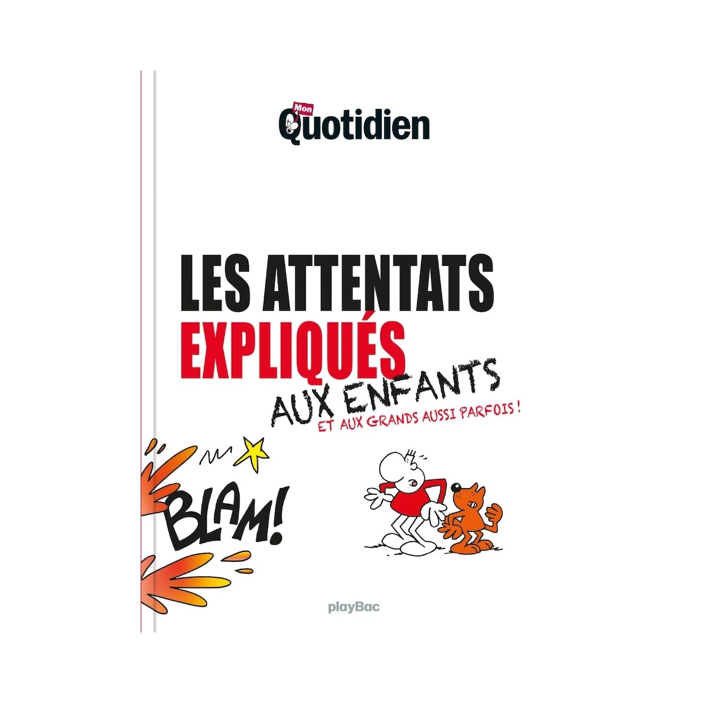 Mon Quotidien - Les attentats expliqués aux enfants: Et aux grands aussi parfois ! Non-fiction