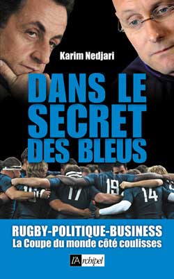 Dans le secret des Bleus : rugby-politique-business, la Coupe du monde côté coulisses book