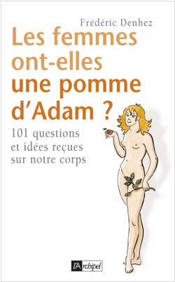 Les femmes ont-elles une pomme d'Adam ? : et 100 autres questions bizarres et essentielles sur le corps humain Health, Nutrition & Fitness