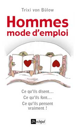 Hommes : mode d'emploi : ce qu'ils disent, ce qu'ils font, ce qu'ils pensent vraiment ! book