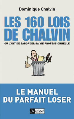 Les 160 lois de Chalvin ou L'art de saborder sa vie professionnelle Books