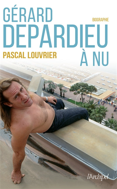 Product Image: Gérard Depardieu à nu : biographie