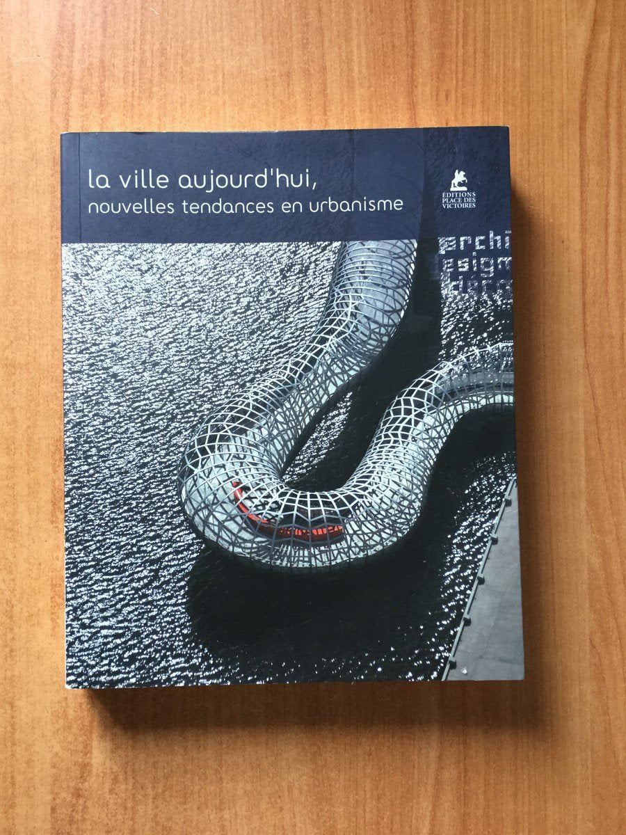 La ville aujourd'hui, nouvelles tendances en urbanisme: Edition français-allemand-néerlandais Architecture