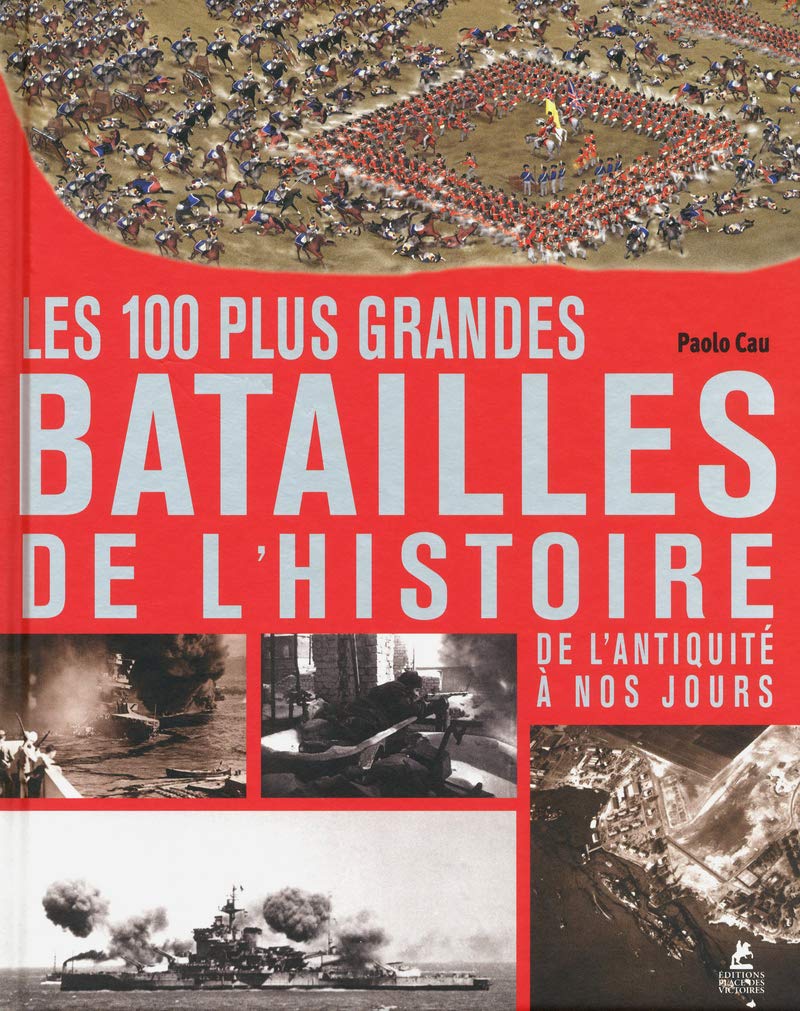 LES 100 PLUS GRANDES BATAILLES DE L'HISTOIRE book