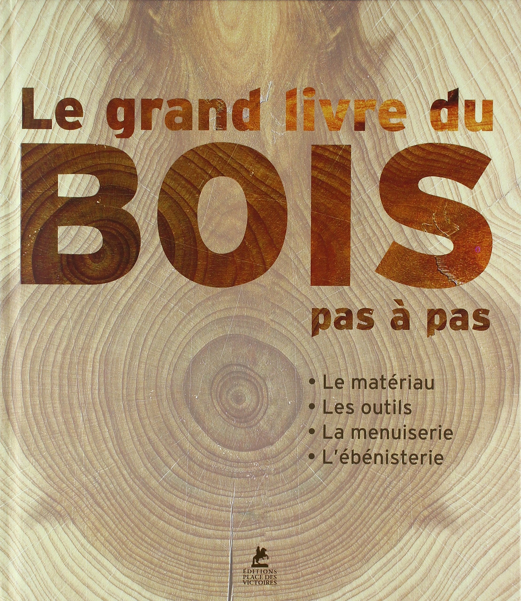 Le grand livre du bois: Le matériau, les outils, la menuiserie, l'ébénisterie Film, Art & Culture