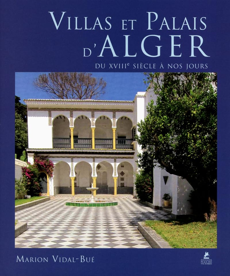Villas et Palais d'Alger du XVIIIe siècle à nos jours book