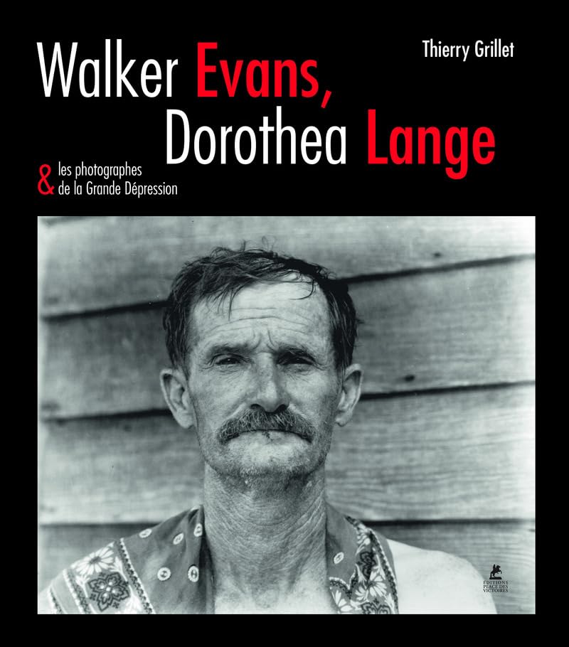 Walker evans, dorothea lange & les photographes de la grande dépression book