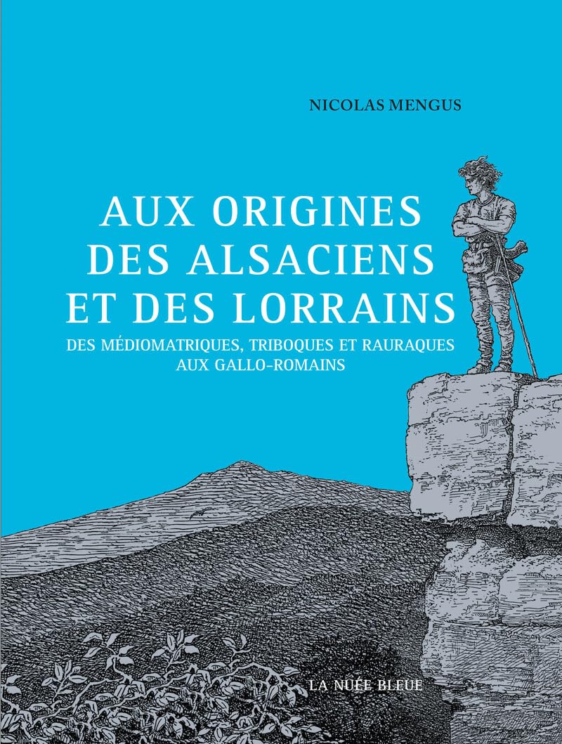 Aux origines des Alsaciens et des Lorrains - Des Médiomatriques, Triboques et Rauraques aux Gallo-Ro book