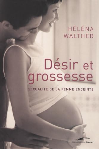 Désir et grossesse: Sexualité de la femme enceinte Parents & Children