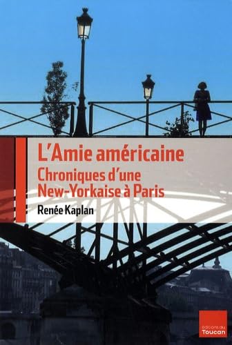 L'Amie américaine: Chroniques d'une New-Yorkaise à Paris book