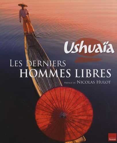 Les derniers hommes libres: Ushuaïa Books