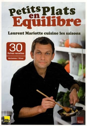 Petits plats en équilibre : Laurent Mariotte cuisine les saisons: Avec 30 fiches recettes Automne/Hiver Books
