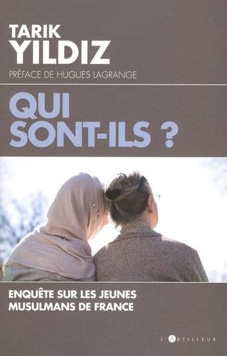 Qui sont-ils ?: Enquête sur les jeunes Musulmans de France Books