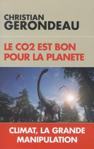 Le CO2 est bon pour la planète: Climat, la grande manipulation Books