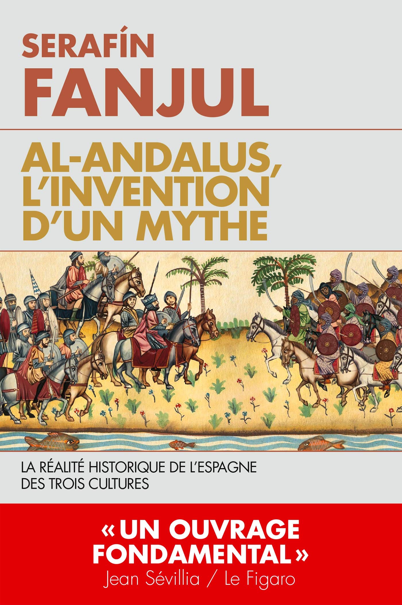 Al Andalous l'invention d'un mythe: La réalité de l'Espagne des trois cultures Books