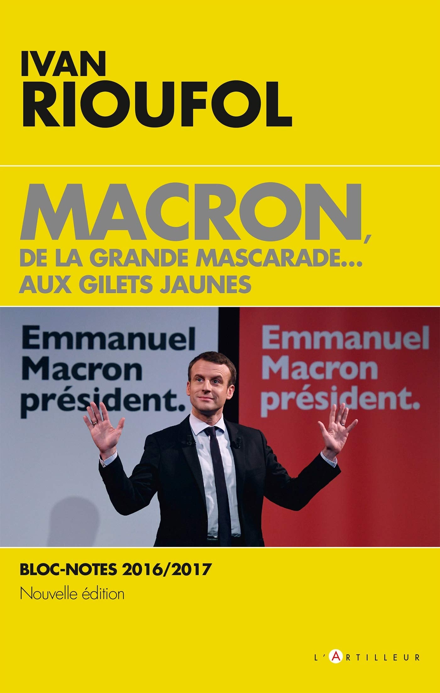 Macron, de la grande mascarade...aux Gilets jaunes: Bloc-notes 2016/2017 Books