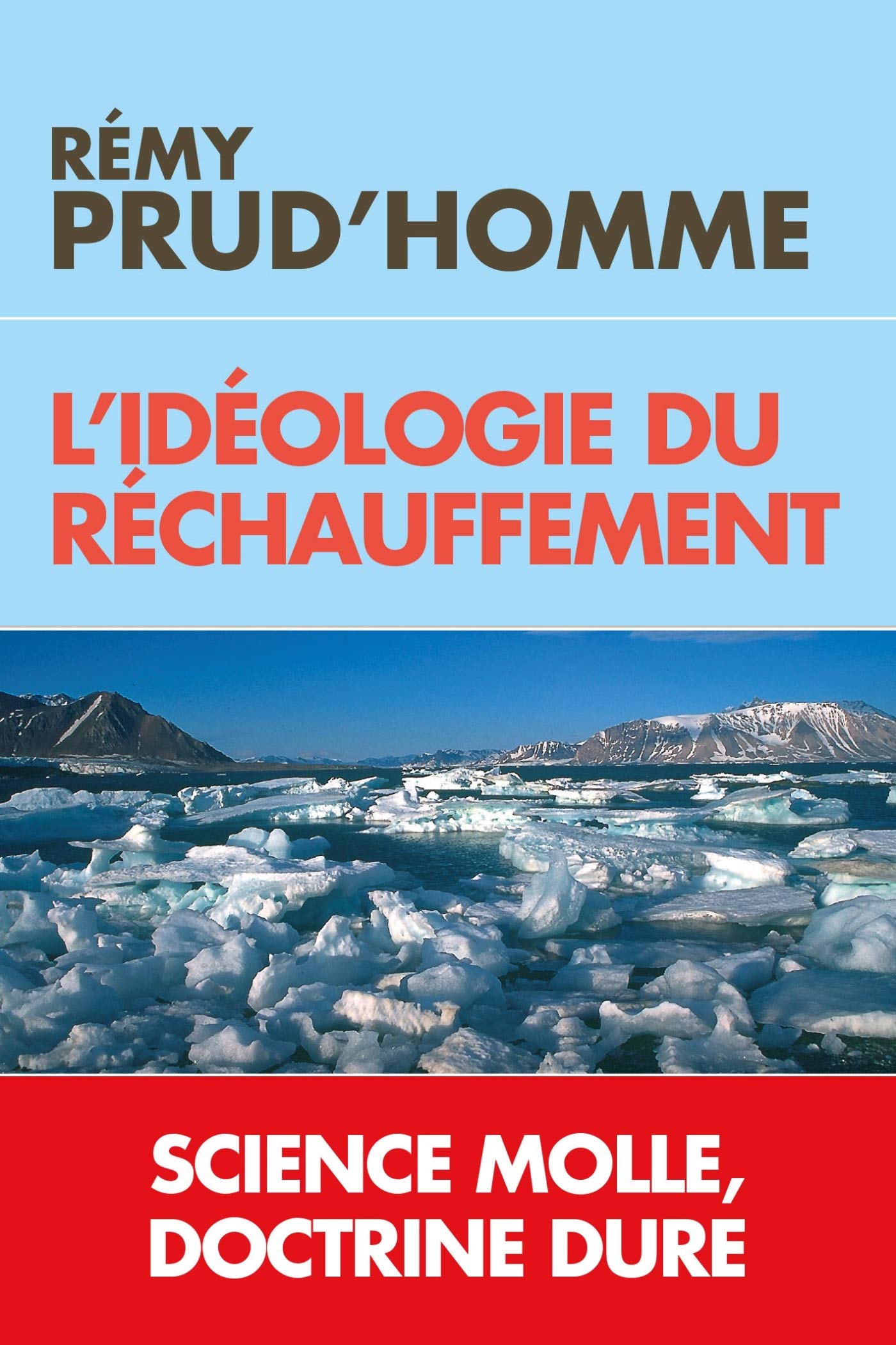 l'idéologie du réchauffement: Science molle et doctrine dure Politics & History