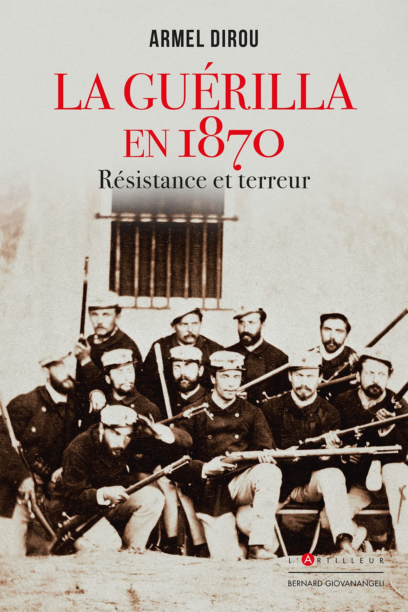 La guerilla en 1870: Résistance et terreur Politics & History