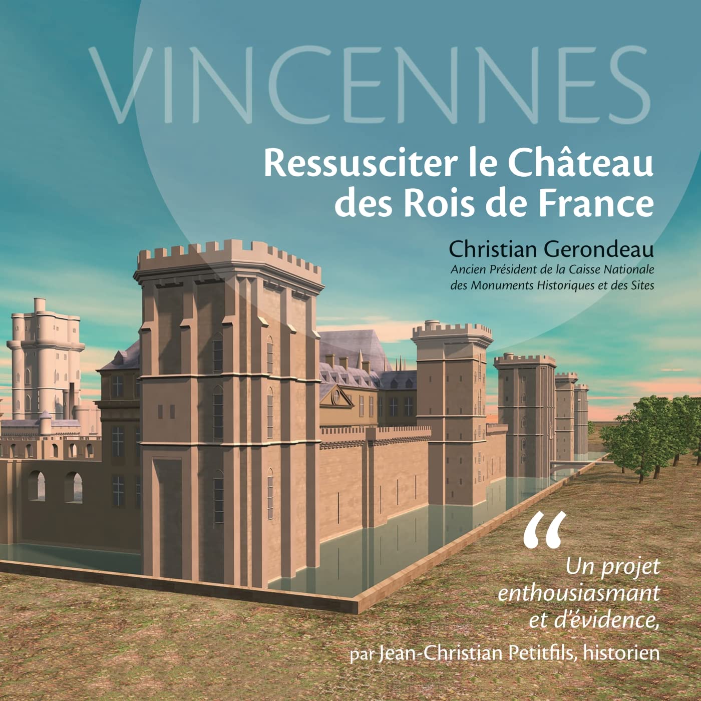 Vincennes, ressusciter le château des rois de France Politics & History