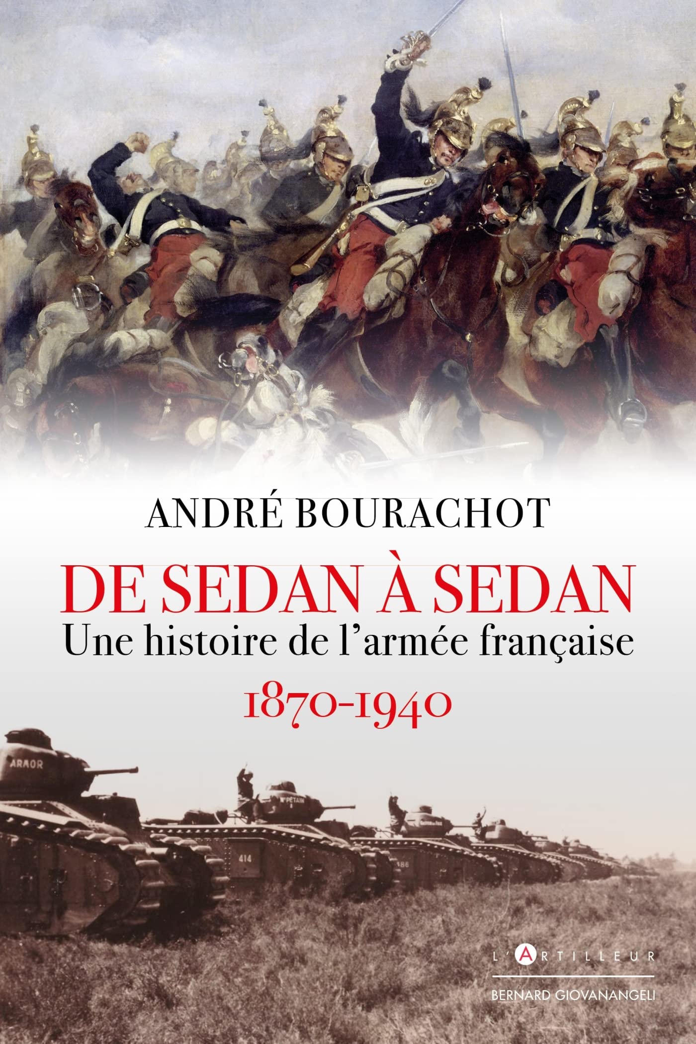 De Sedan à Sedan: Une histoire de l'armée française 1870 1940 Politics & History