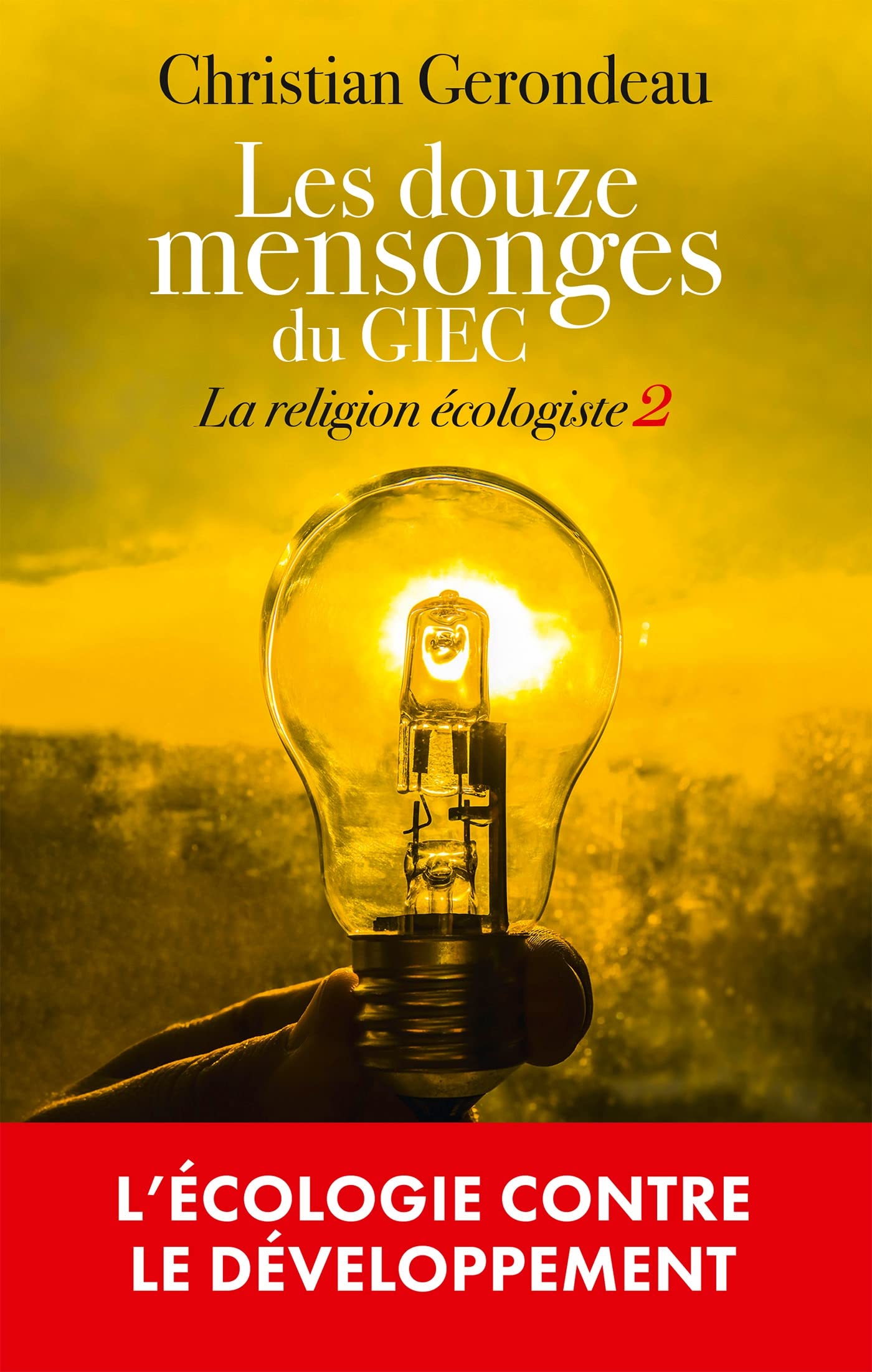 Les douze mensonges du GIEC: La religion écologiste 2 Books