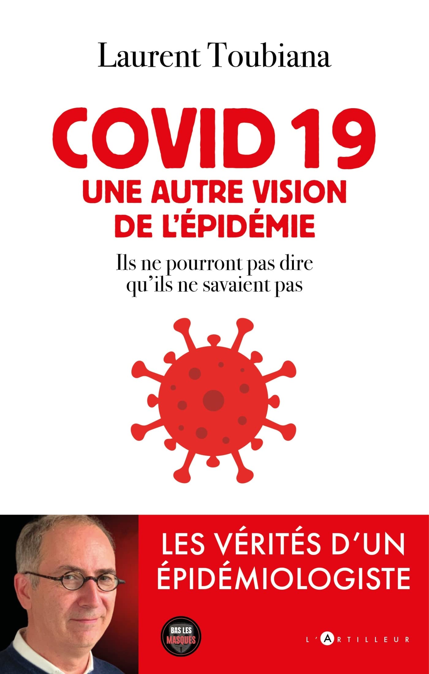 covid 19 - Une autre vision de l'épidémie: Les vérités d'un épidémiologiste Books