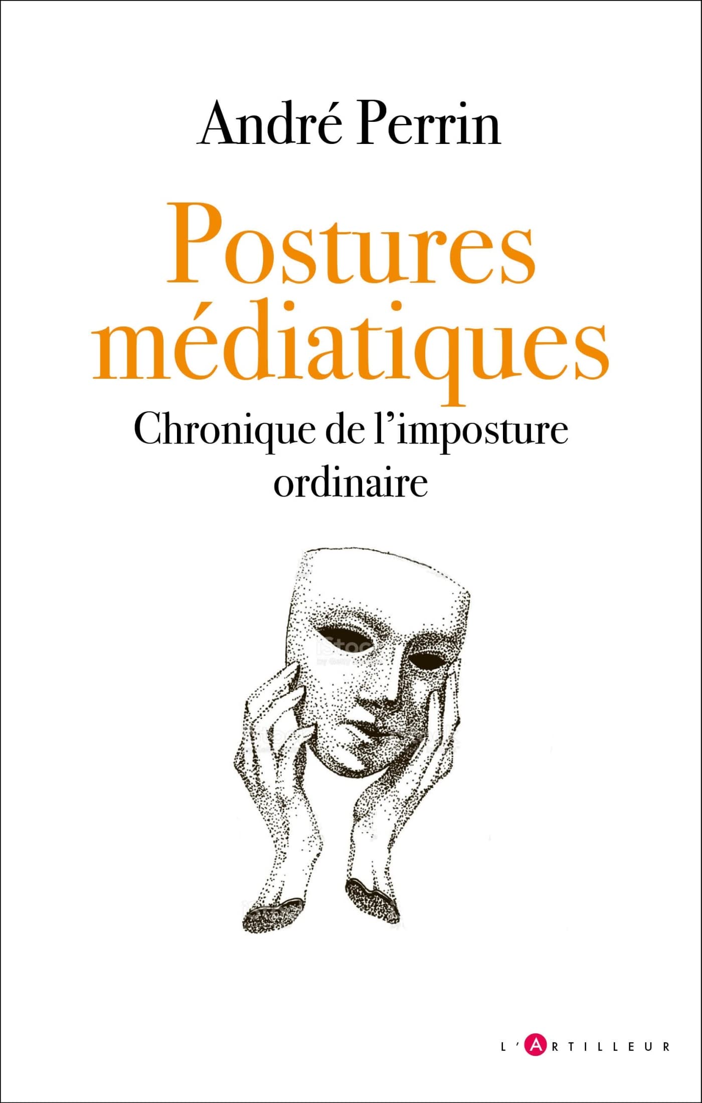 Postures médiatiques: Chronique de l'imposture ordinaire Books