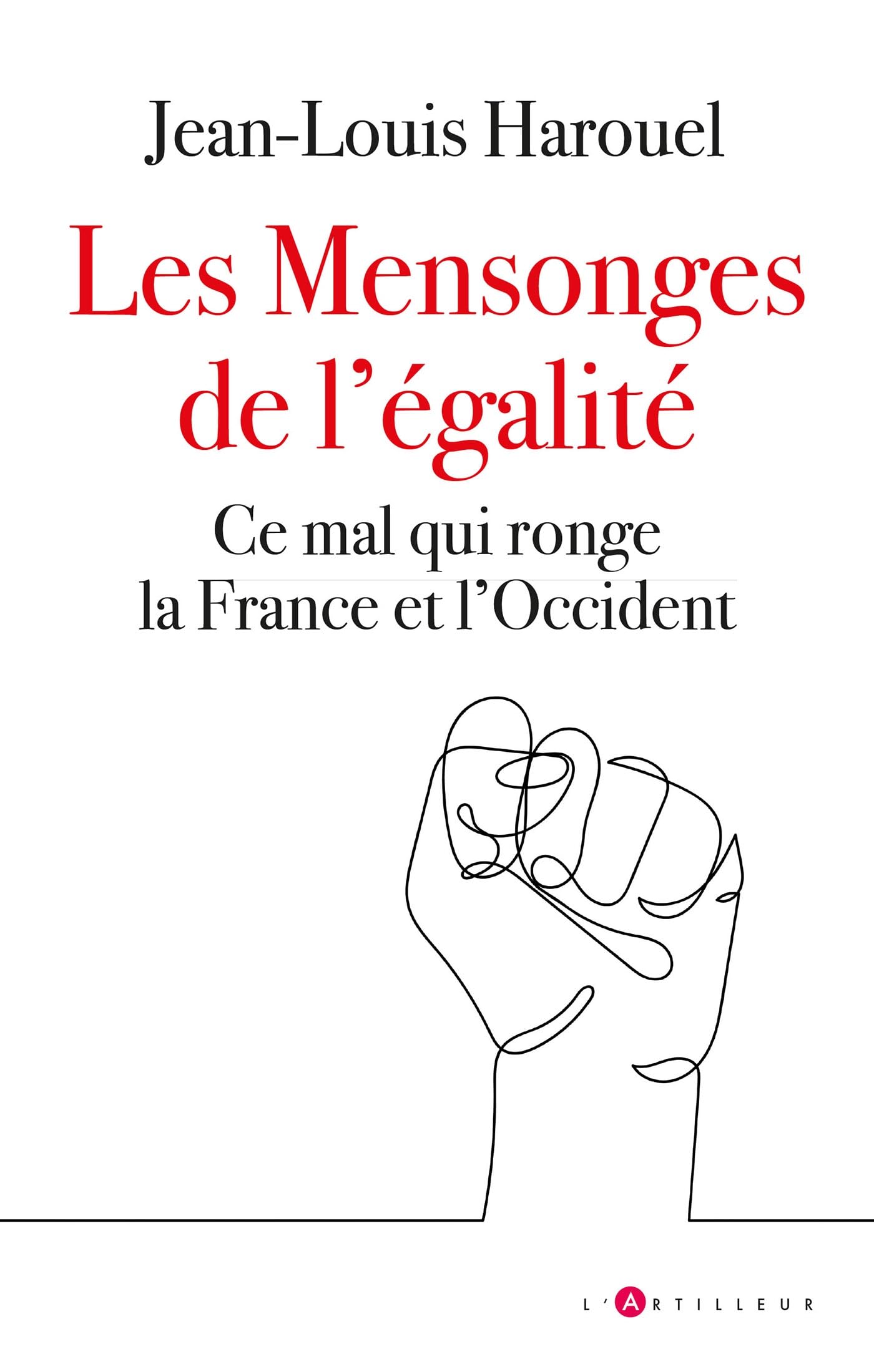 Les Mensonges de l'égalité: Ce mal qui ronge la France et l'Occident Books