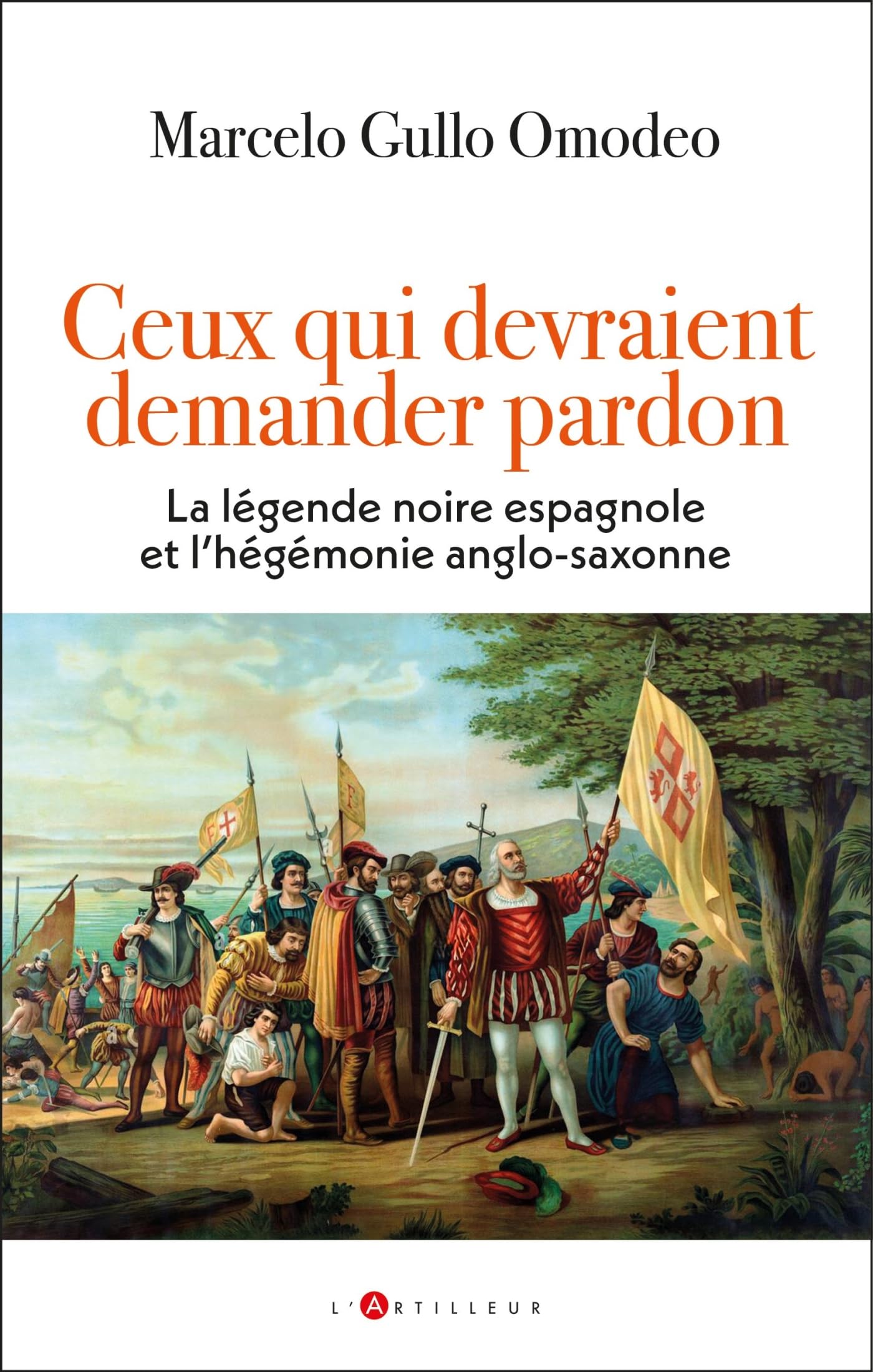 Ceux qui devraient demander pardon: La légende noire espagnole et l'hégémonie anglo-saxonne Politics & History