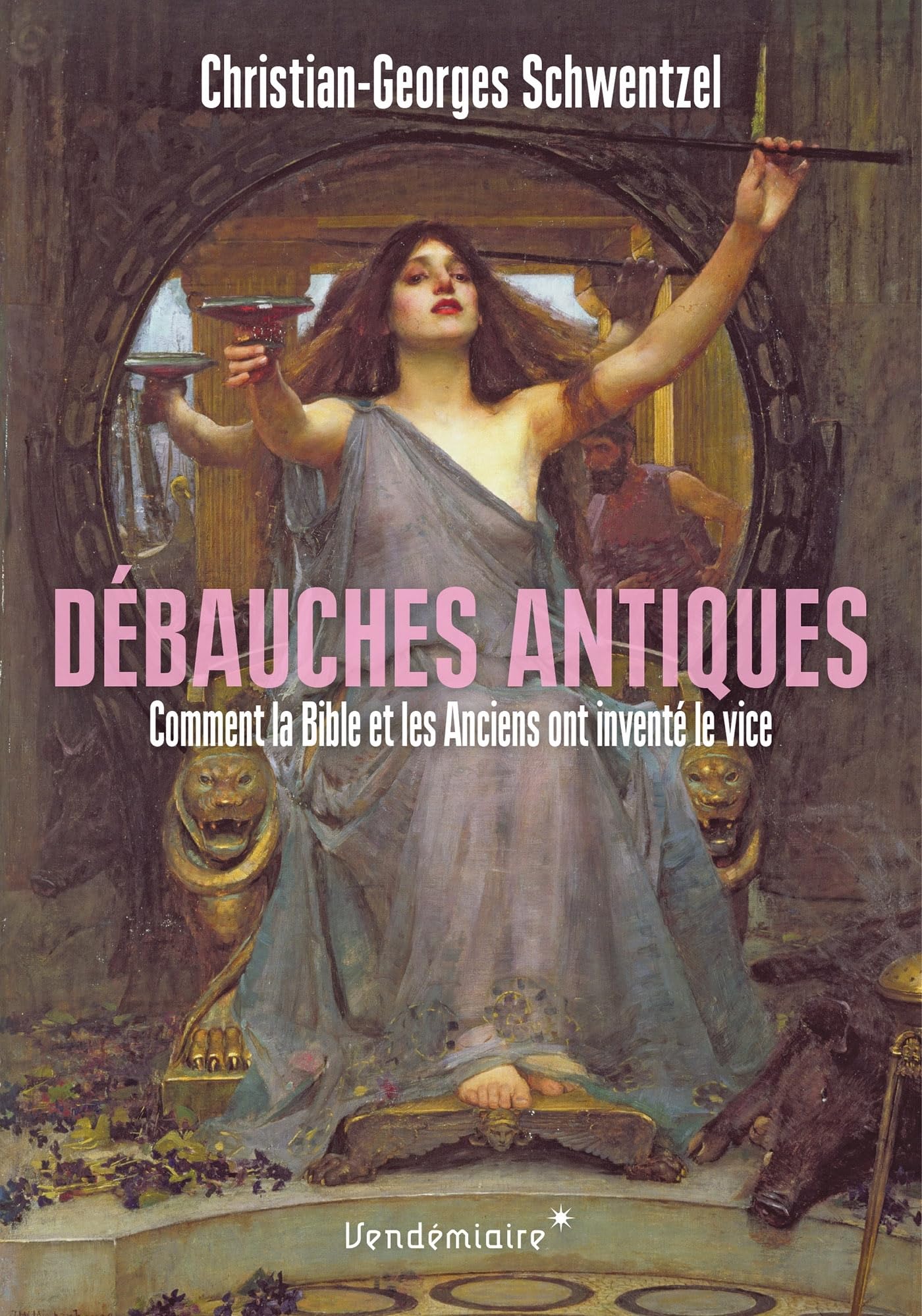 Debauches antiques - comment la bible et les anciens ont inv book