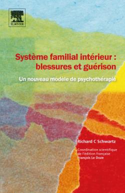 Système familial intérieur : blessures et guérison : un nouveau modèle de psychothérapie Psychology