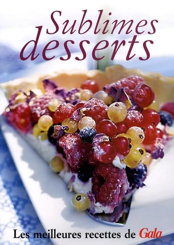 Sublimes desserts: Les meilleures recettes de Gala book